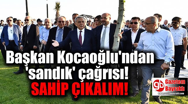 Başkan Kocaoğlu'ndan 'sandık' çağrısı