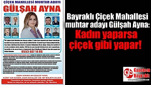 Bayraklı Çiçek Mahallesi muhtar adayı Gülşah Ayna : Kadın yaparsa çiçek gibi yapar