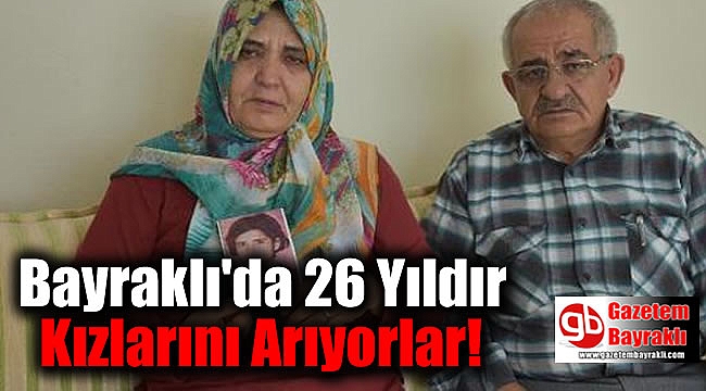 Bayraklı'da 26 Yıldır Kızlarını Arıyorlar
