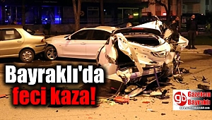 Bayraklı'da feci kaza