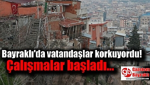 Bayraklı'da vatandaşlar korkuyordu: Çalışmalar başladı