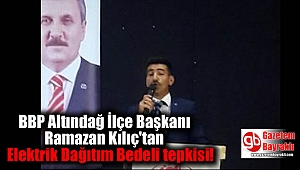 BBP Altındağ İlçe Başkanı Ramazan Kılıç'tan Elektrik Dağıtım Bedeli tepkisi