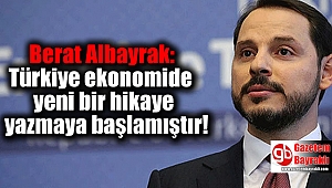 Berat Albayrak: Türkiye ekonomide yeni bir hikaye yazmaya başlamıştır
