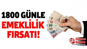 Bin 800 günle emeklilik detayları