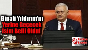 Binali Yıldırım'ın Yerine Geçecek İsim Belli Oldu