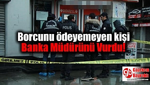 Borcunu ödeyemeyen kişi Banka Müdürünü Vurdu