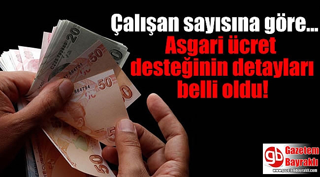 Çalışan sayısına göre Asgari ücret desteğinin detayları belli oldu