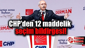 CHP'den 12 maddelik seçim bildirgesi