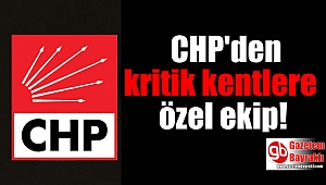 CHP'den kritik kentlere özel ekip