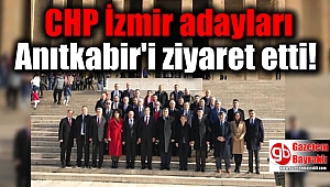 CHP İzmir adayları Anıtkabir'i ziyaret etti