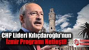 CHP Lideri Kılıçdaroğlu'nun İzmir Programı Netleşti