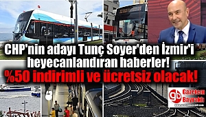 CHP'nin adayı Tunç Soyer'den İzmir'e heyecanlandıran haberler