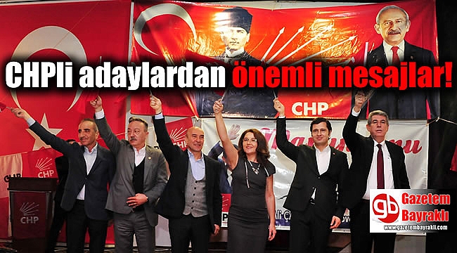 CHPli adaylardan önemli mesajlar