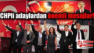 CHPli adaylardan önemli mesajlar