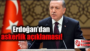 Cumhurbaşkan Erdoğan’dan askerlik açıklaması