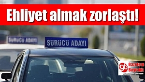 Ehliyet almak zorlaştı
