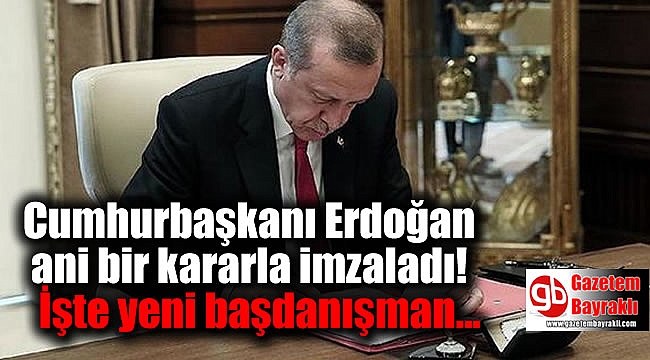 Erdoğan ani bir kararla Başdanışmanı olarak onu atadı