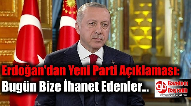 Erdoğan'dan Yeni Parti Açıklaması