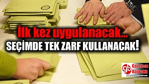 İlk kez uygulanacak: Seçimde tek zarf kullanılacak