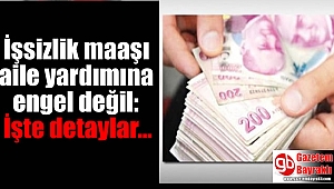 İşsizlik maaşı aile yardımına engel değil: İşte detaylar