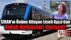İZBAN'ın Önüne Atlayan Liseli Ayça'dan Sokak Hayvanları Vasiyeti