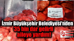 İzmir Büyükşehir Belediyesi'nden 35 bin dar gelirli aileye yardım
