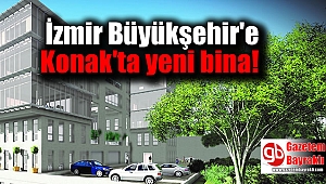 İzmir Büyükşehir'e Konak'ta yeni bina