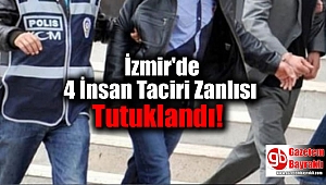 İzmir'de 4 İnsan Taciri Zanlısı Tutuklandı