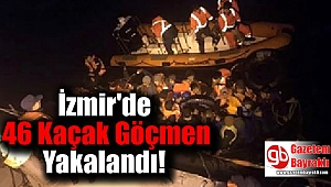 İzmir'de 46 Kaçak Göçmen Yakalandı