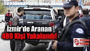 İzmir'de Aranan 489 Kişi Yakalandı