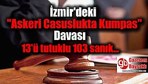 İzmir'de 'Askeri Casuslukta Kumpas' Davası
