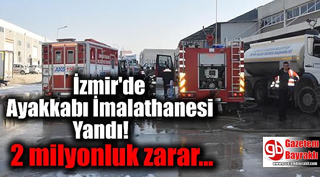İzmir'de Ayakkabı İmalathanesi Yandı