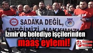İzmir'de belediye işçilerinden maaş eylemi