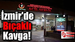 İzmir'de Bıçaklı Kavga