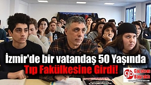 İzmir'de bir vatandaş 50 Yaşında Tıp Fakülkesine Girdi