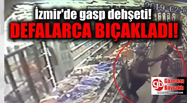 İzmir'de gasp dehşeti