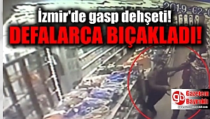 İzmir'de gasp dehşeti