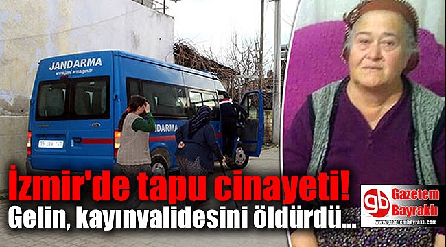 İzmir'de gelin, kayınvalidesini öldürdü