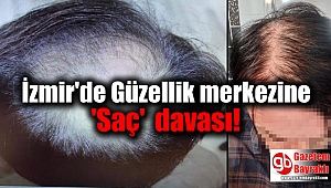 İzmir'de Güzellik merkezine 'Saç' davası