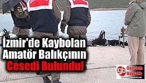 İzmir'de Kaybolan Amatör Balıkçının Cesedi Bulundu