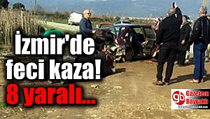 İzmir'de korkunç kaza: 8 yaralı