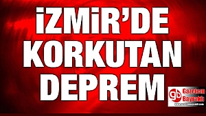 İzmir'de korkutan deprem