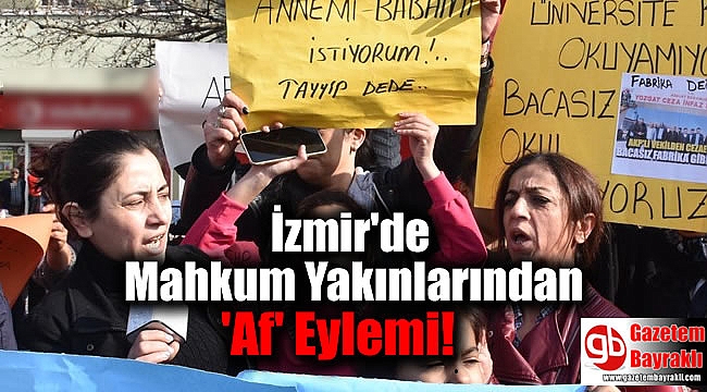 İzmir'de Mahkum Yakınlarından 'Af' Eylemi