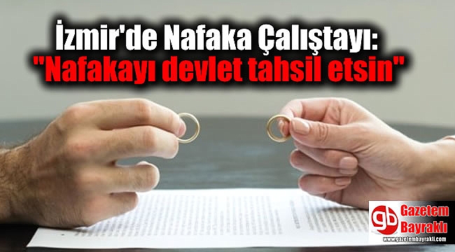 İzmir'de Nafaka Çalıştayı: