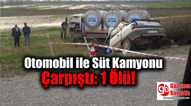İzmir'de Otomobil ile Süt Kamyonu Çarpıştı: 1 Ölü