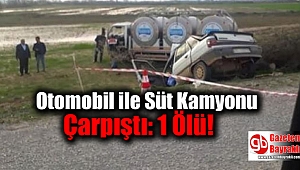 İzmir'de Otomobil ile Süt Kamyonu Çarpıştı: 1 Ölü