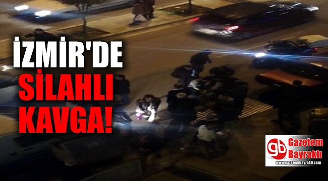 İzmir'de silahlı kavga: 1 yaralı