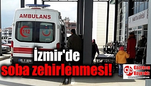 İzmir'de soba zehirlenmesi
