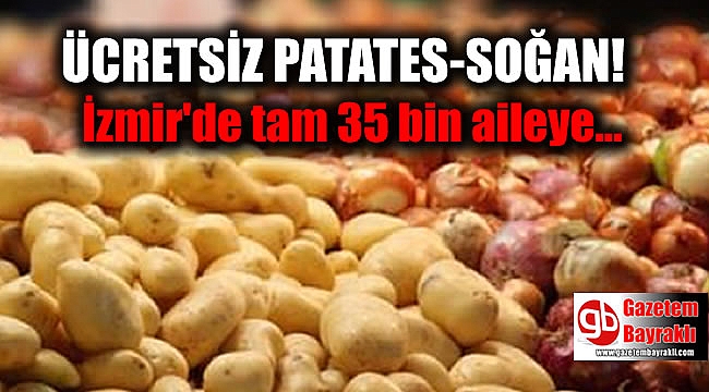 İzmir'de tam 35 bin aileye Büyükşehir Belediyesi'nden patates-soğan