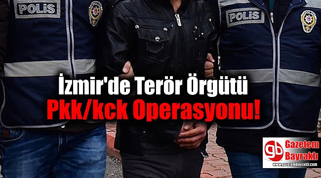 İzmir'de Terör Örgütü Pkk/kck Operasyonu